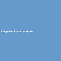 Elegante Plastik-Decke