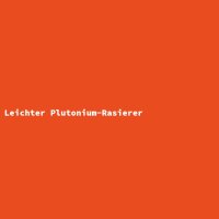 Light Plutonium Razor