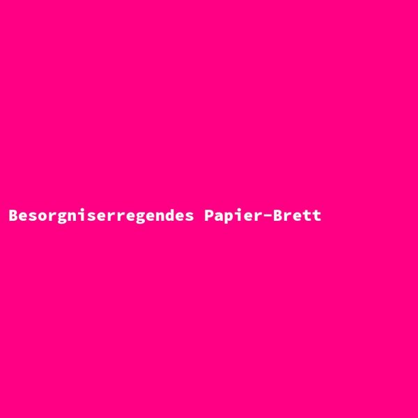 Besorgniserregendes Papier-Brett
