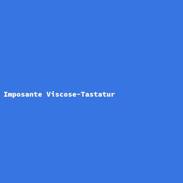 Imposante Viscose-Tastatur
